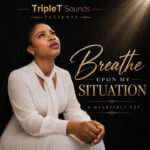 TripleT Sounds - Breathe Upon My Situation || CeeMuzik